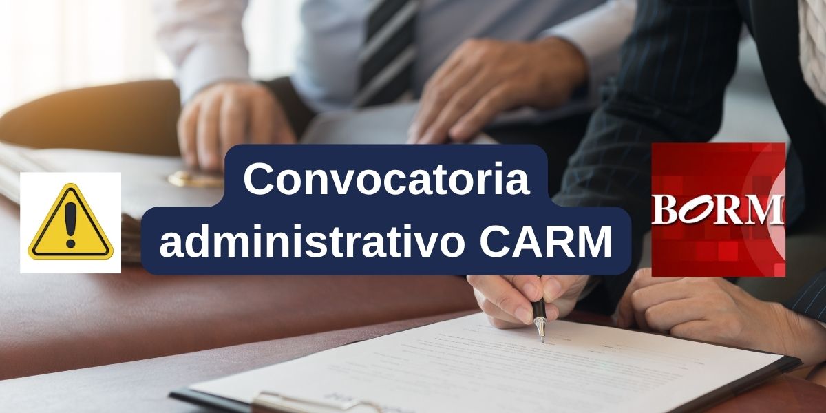 Toda la información de la convocatoria de administrativo CARM