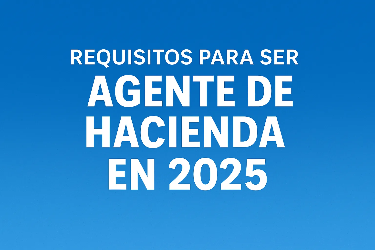 toda la información para opositar para agente de hacienda