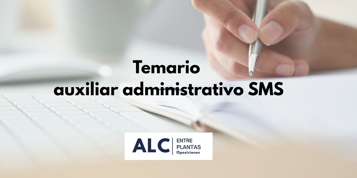 Toda la información de como es el temario de auxiliar administrativo SMS