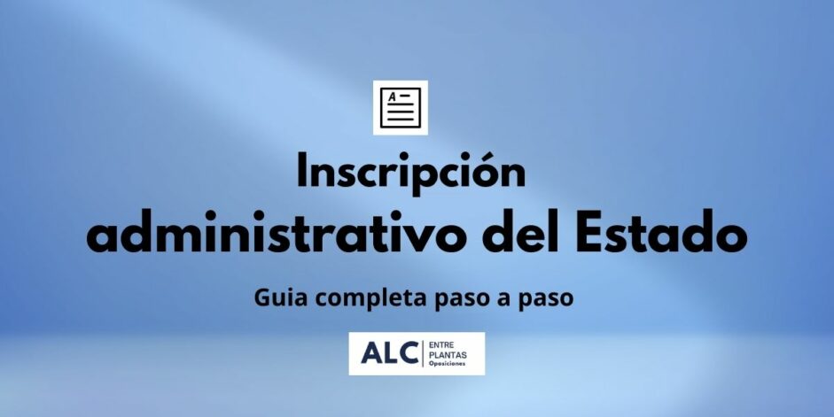 Cómo hacer la inscripción en la oposición de Administrativo del Estado 2026
